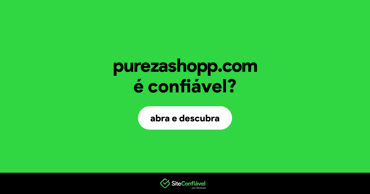 O site purezashopp.com é confiável?