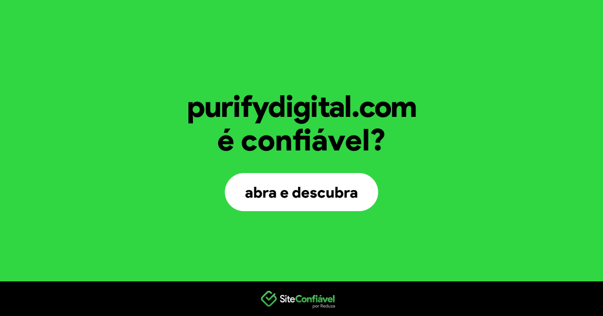 O site purifydigital.com é confiável?