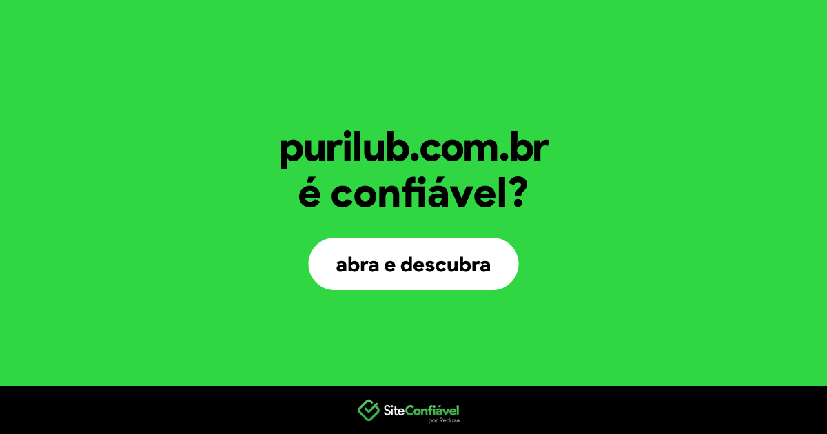 O site purilub.com.br é confiável?