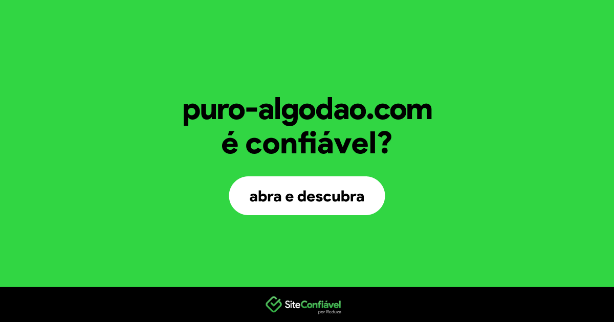 O site puro-algodao.com é confiável?