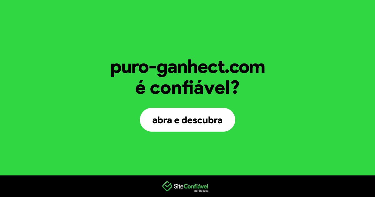 O site puro-ganhect.com é confiável?