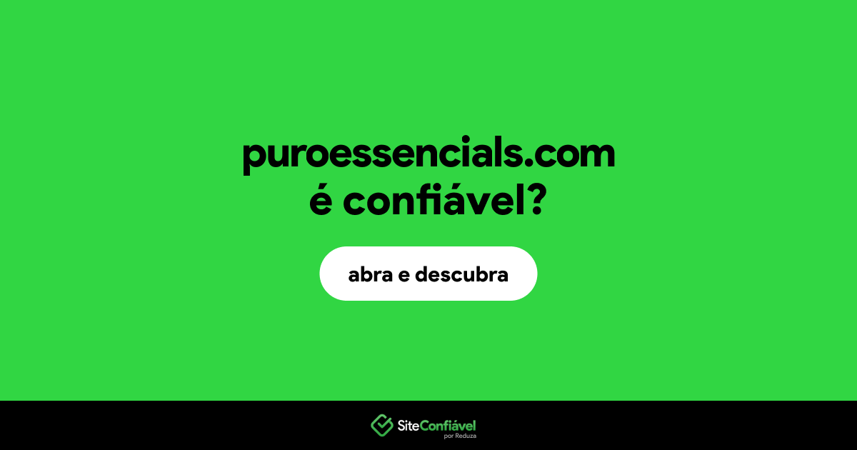 O site puroessencials.com é confiável?