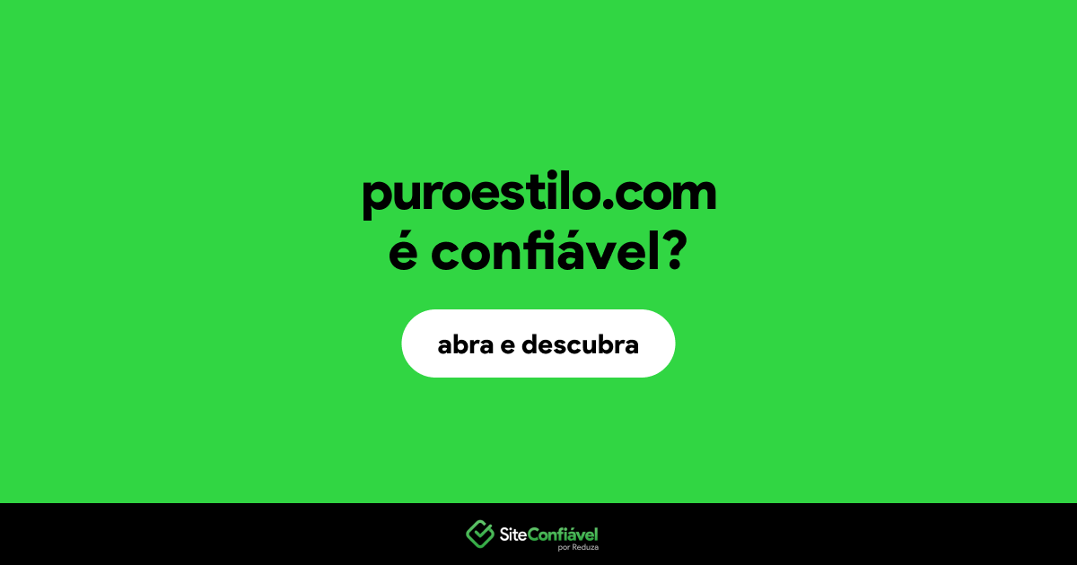 O site puroestilo.com é confiável?