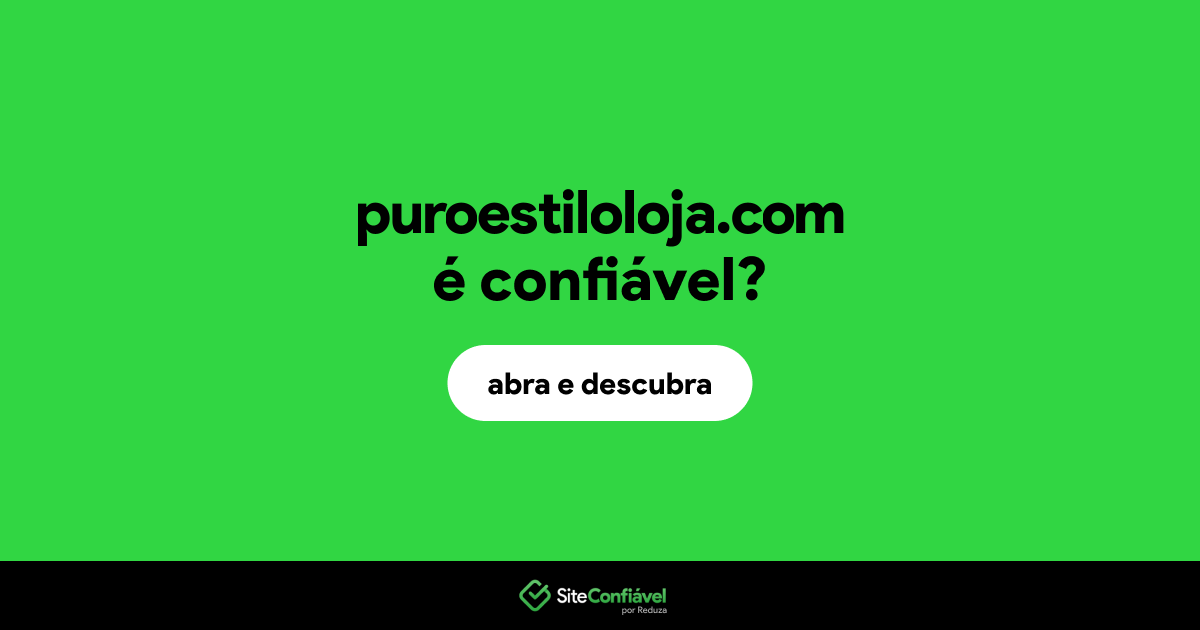 O site puroestiloloja.com é confiável?