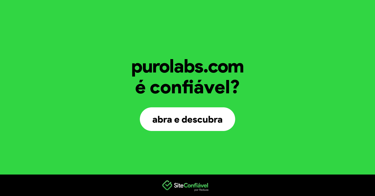 O site purolabs.com é confiável?