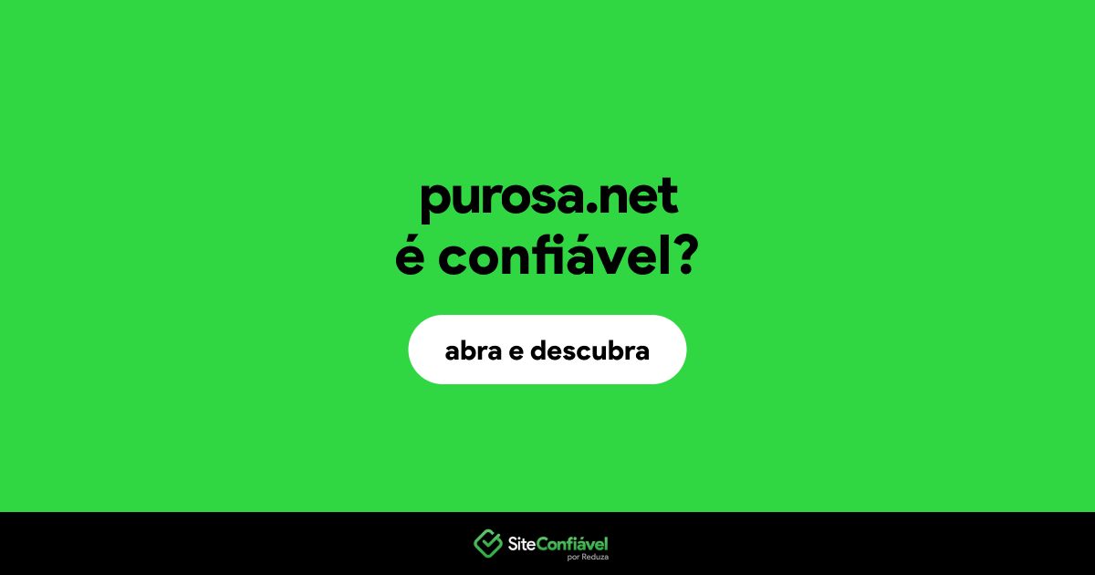 O site purosa.net é confiável?