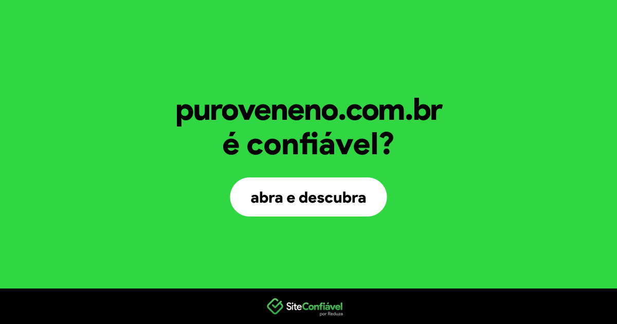 O site puroveneno.com.br é confiável?