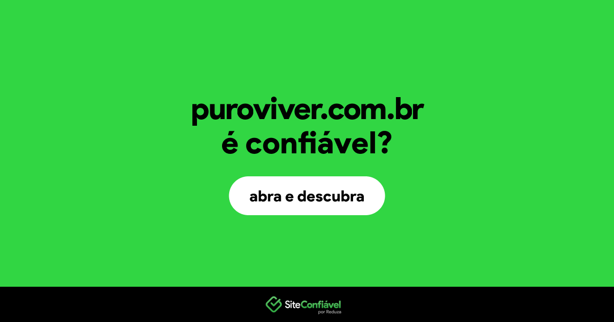 O site puroviver.com.br é confiável?