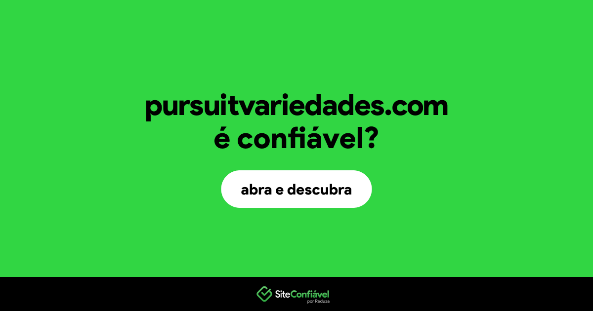 O site pursuitvariedades.com é confiável?