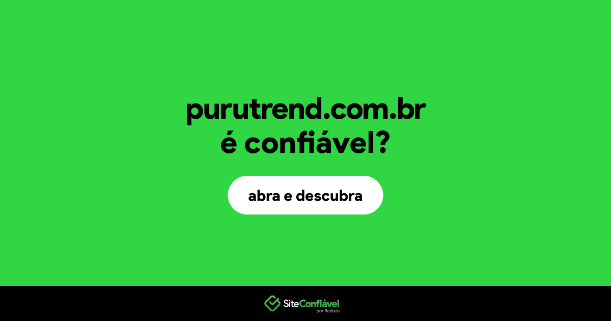 O site purutrend.com.br é confiável?