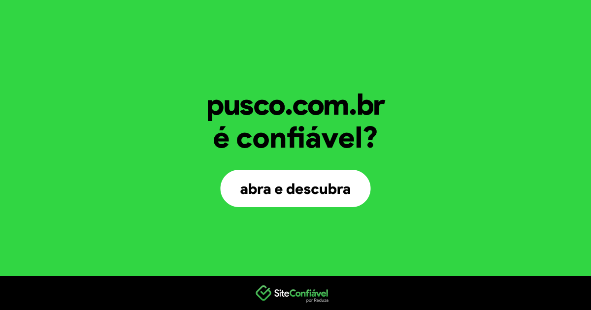 O site pusco.com.br é confiável?