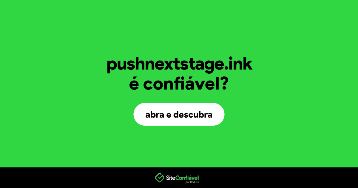O site pushnextstage.ink é confiável?