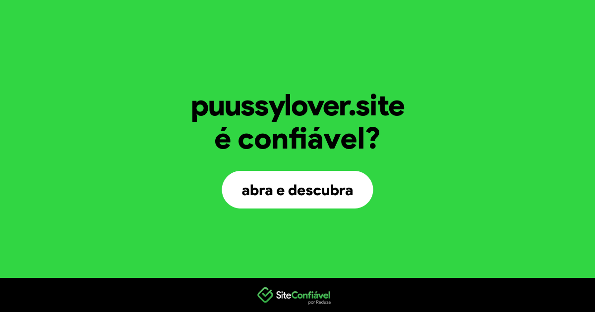 O site puussylover.site é confiável?
