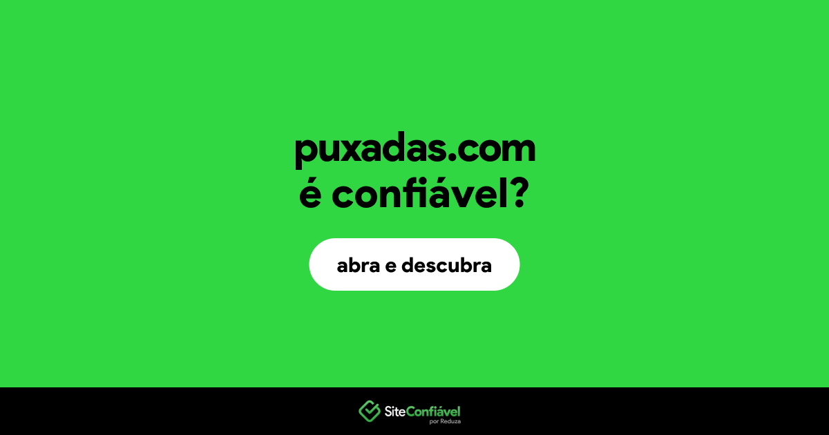 O site puxadas.com é confiável?