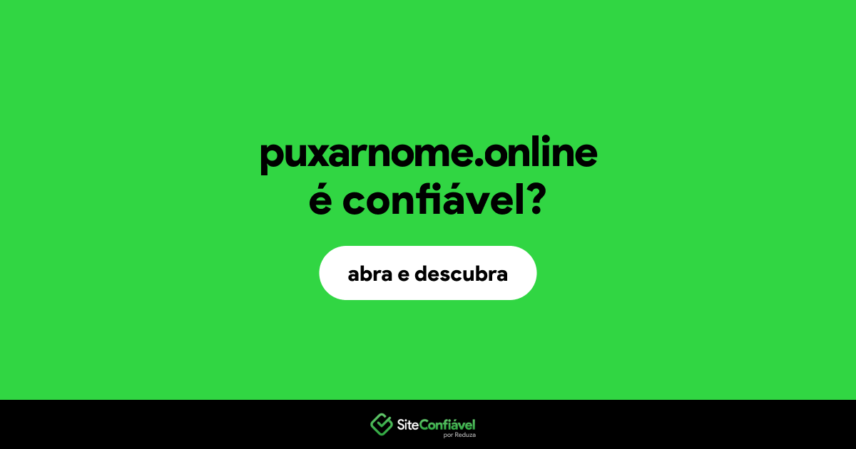 O site puxarnome.online é confiável?