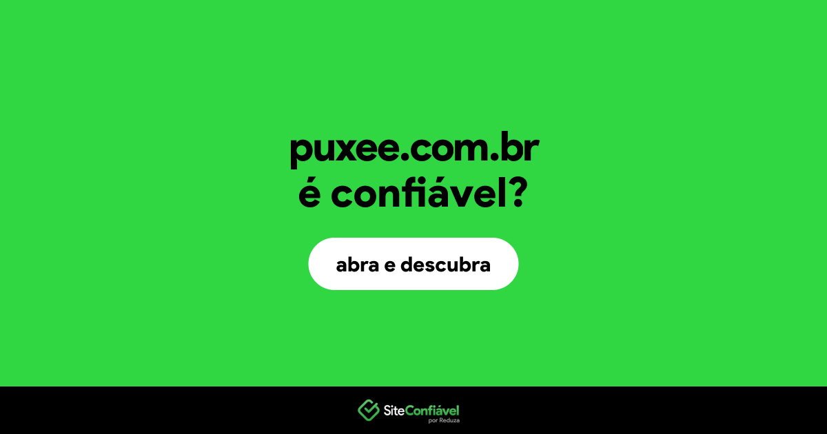 O site puxee.com.br é confiável?