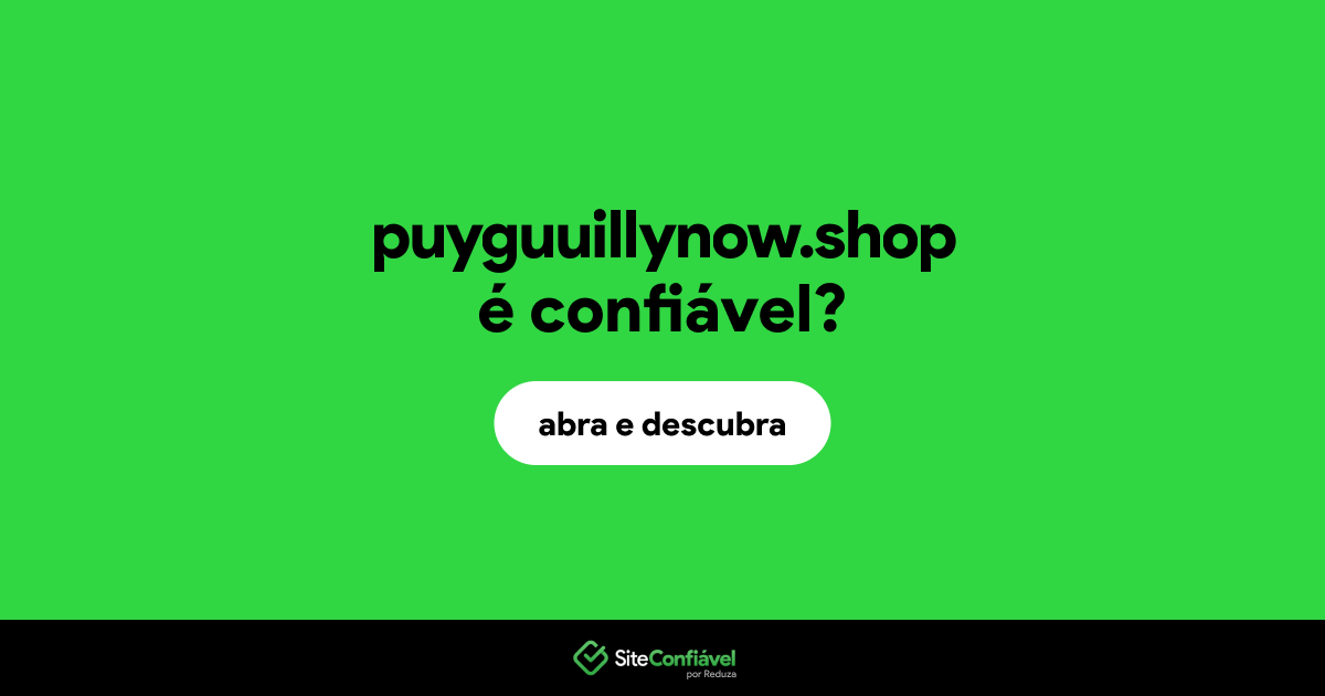 O site puyguuillynow.shop é confiável?