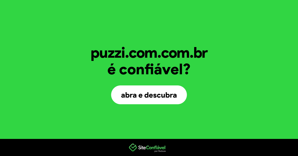 O site puzzi.com.com.br é confiável?