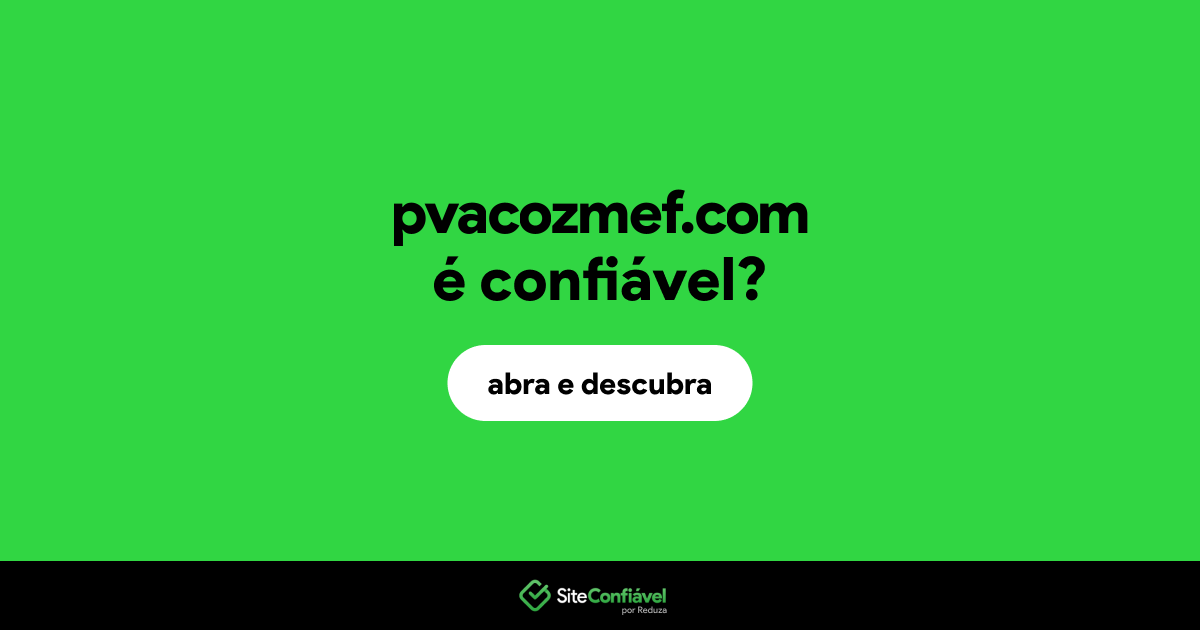 O site pvacozmef.com é confiável?