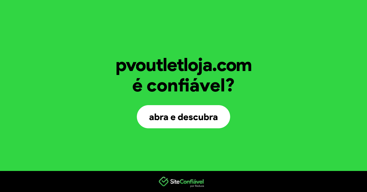 O site pvoutletloja.com é confiável?