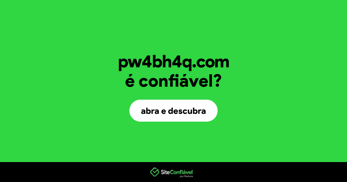O site pw4bh4q.com é confiável?