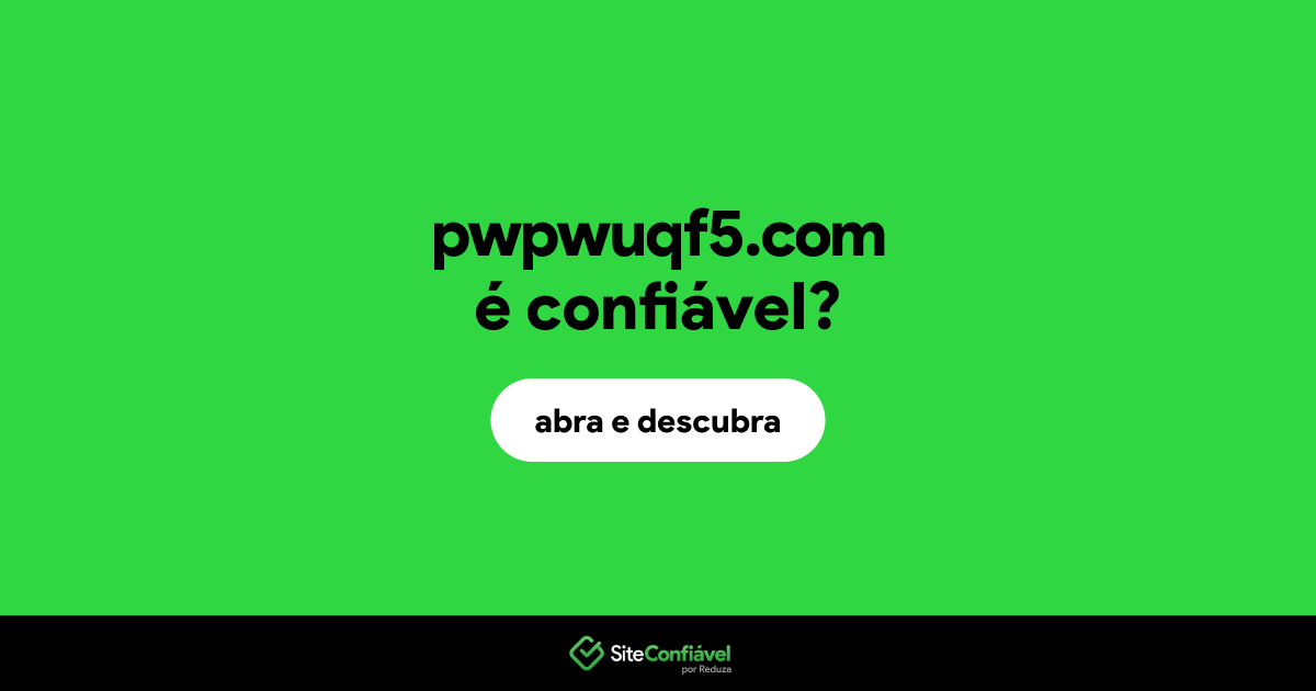 O site pwpwuqf5.com é confiável?