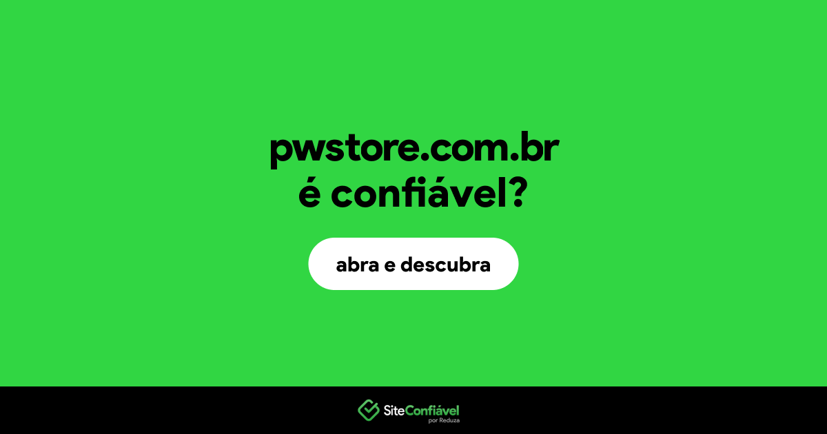 O site pwstore.com.br é confiável?