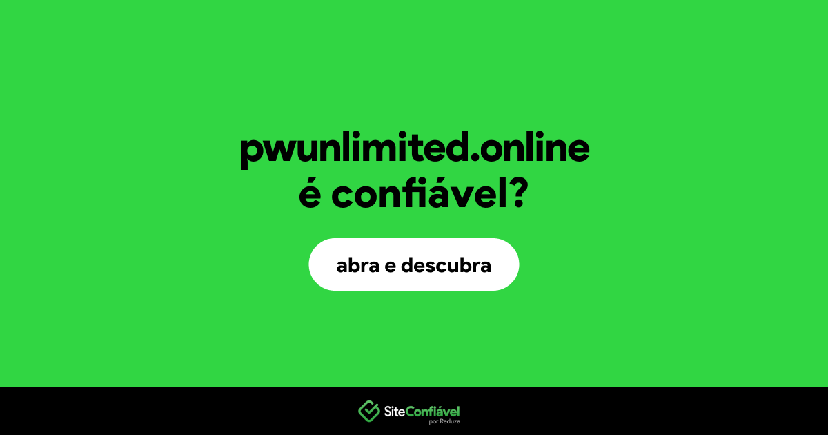 O site pwunlimited.online é confiável?