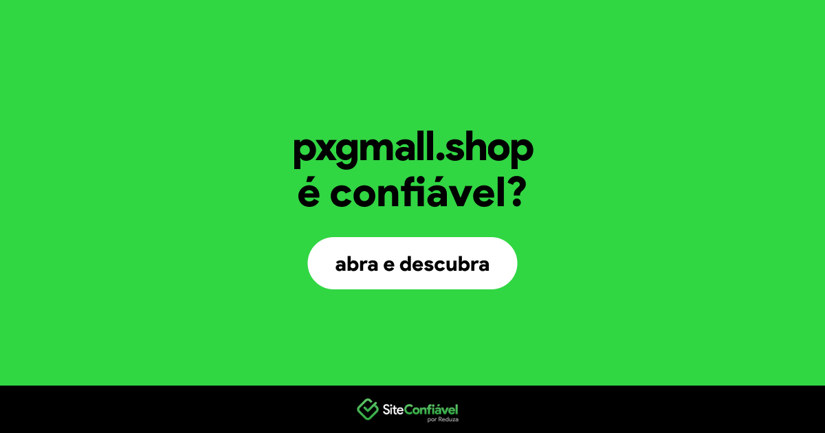 O site pxgmall.shop é confiável?