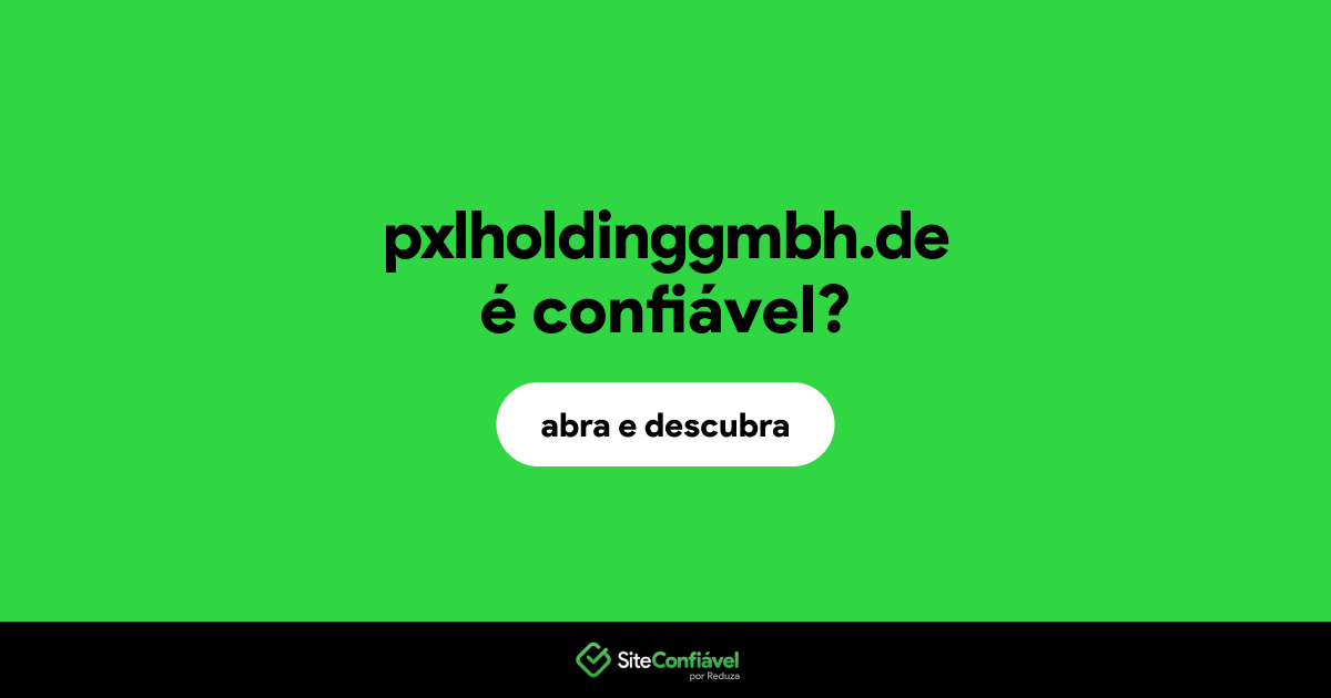 O site pxlholdinggmbh.de é confiável?