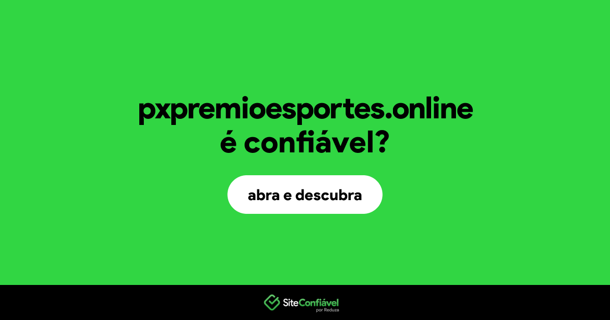 O site pxpremioesportes.online é confiável?