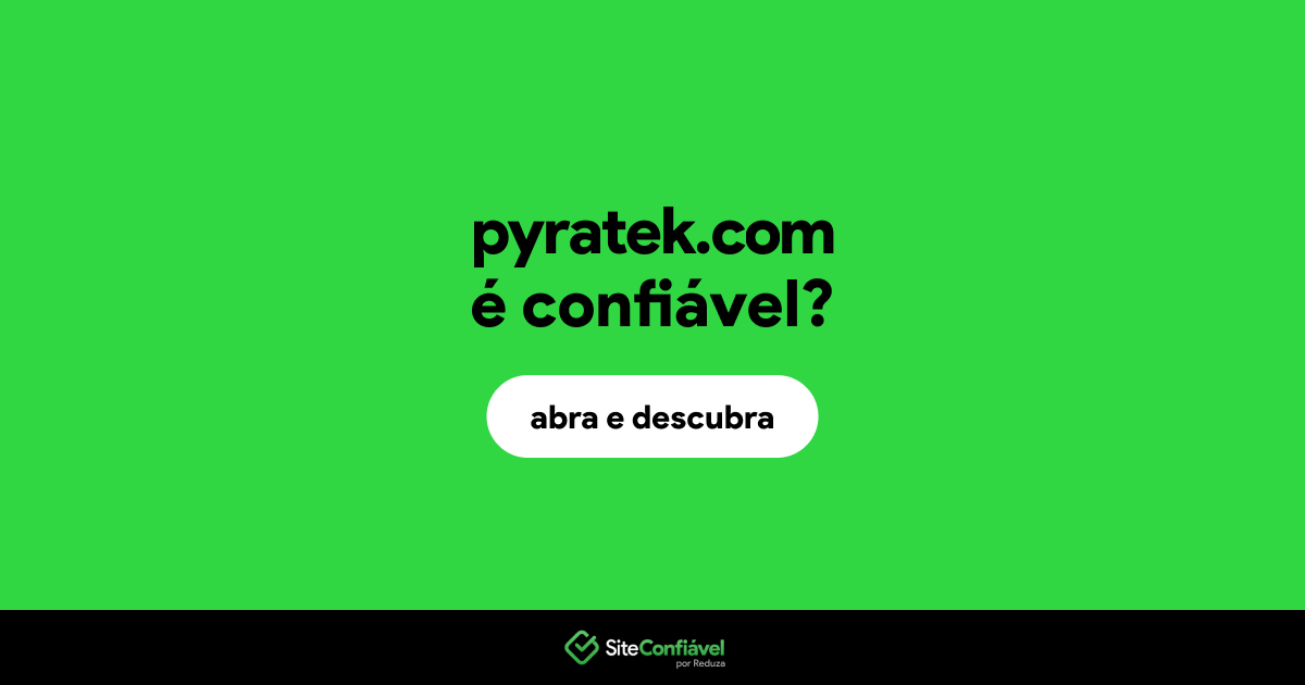 O site pyratek.com é confiável?