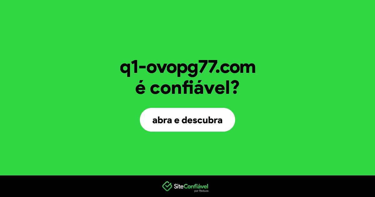 O site q1-ovopg77.com é confiável?