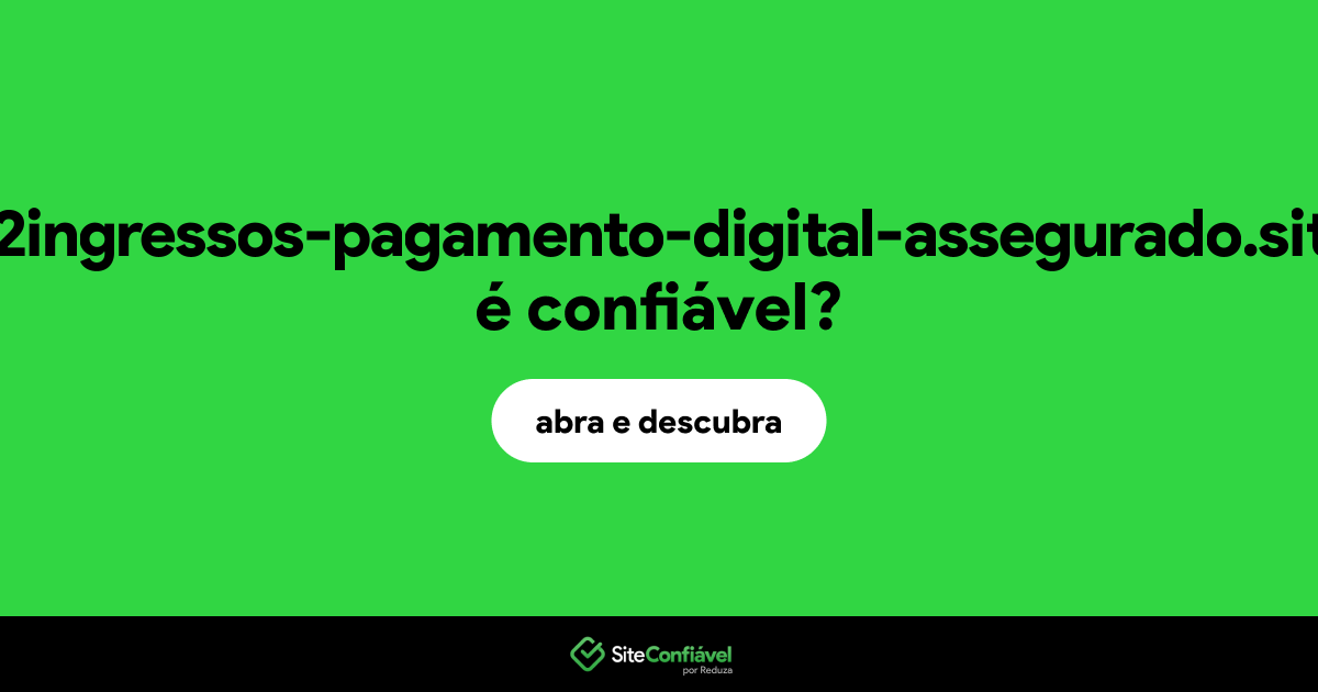 O site q2ingressos-pagamento-digital-assegurado.site é confiável?