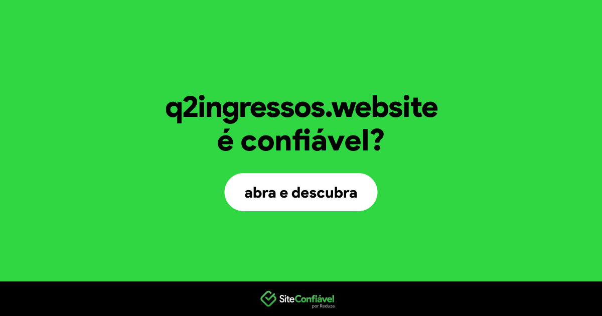 O site q2ingressos.website é confiável?