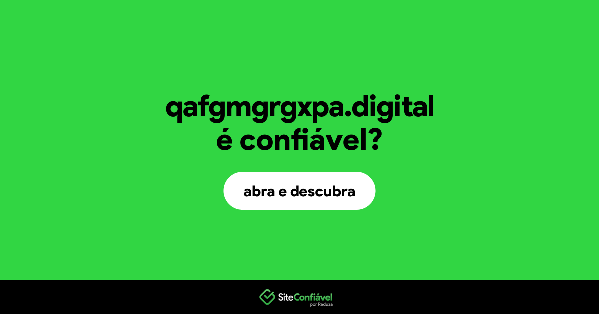 O site qafgmgrgxpa.digital é confiável?