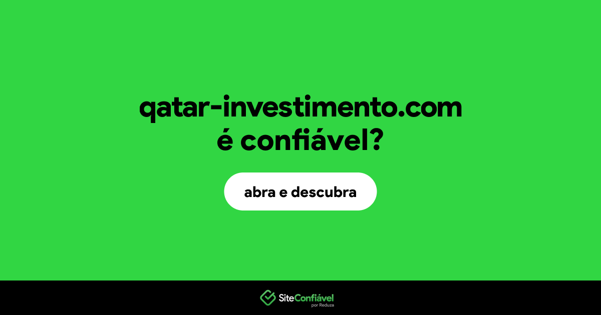 O site qatar-investimento.com é confiável?