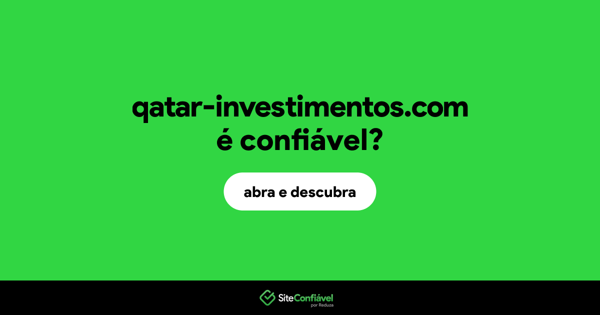 O site qatar-investimentos.com é confiável?