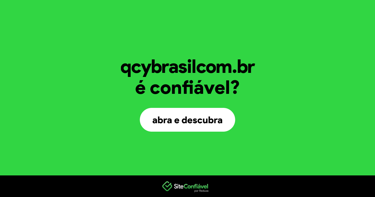 O site qcybrasilcom.br é confiável?