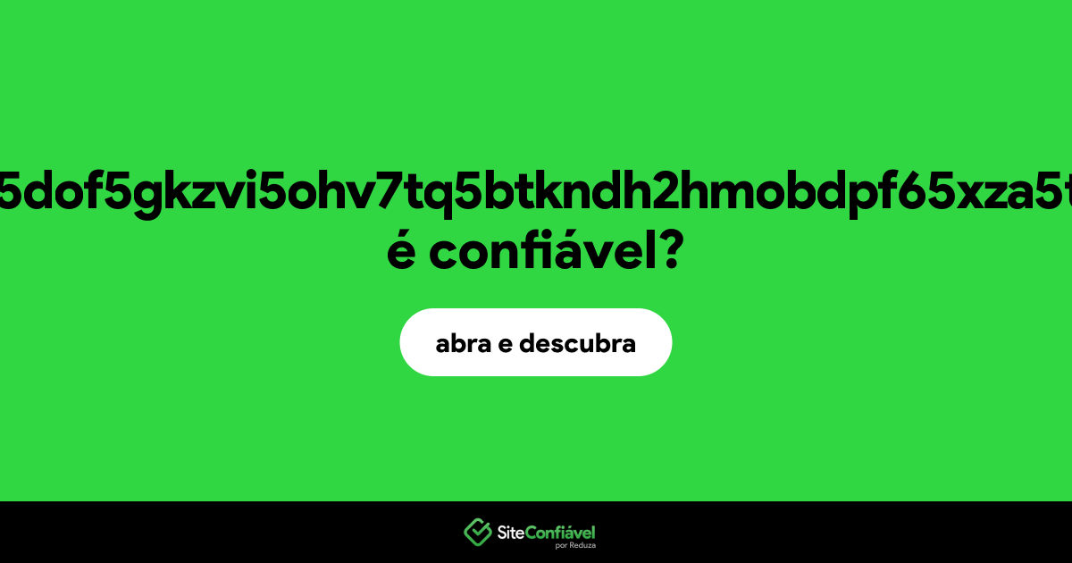 O site qer6ipw2c6u5dof5gkzvi5ohv7tq5btkndh2hmobdpf65xza5twldqid.onion é confiável?