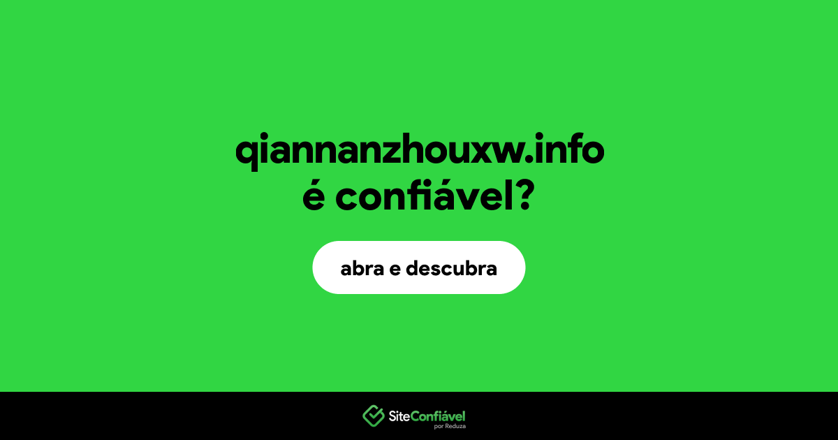 O site qiannanzhouxw.info é confiável?