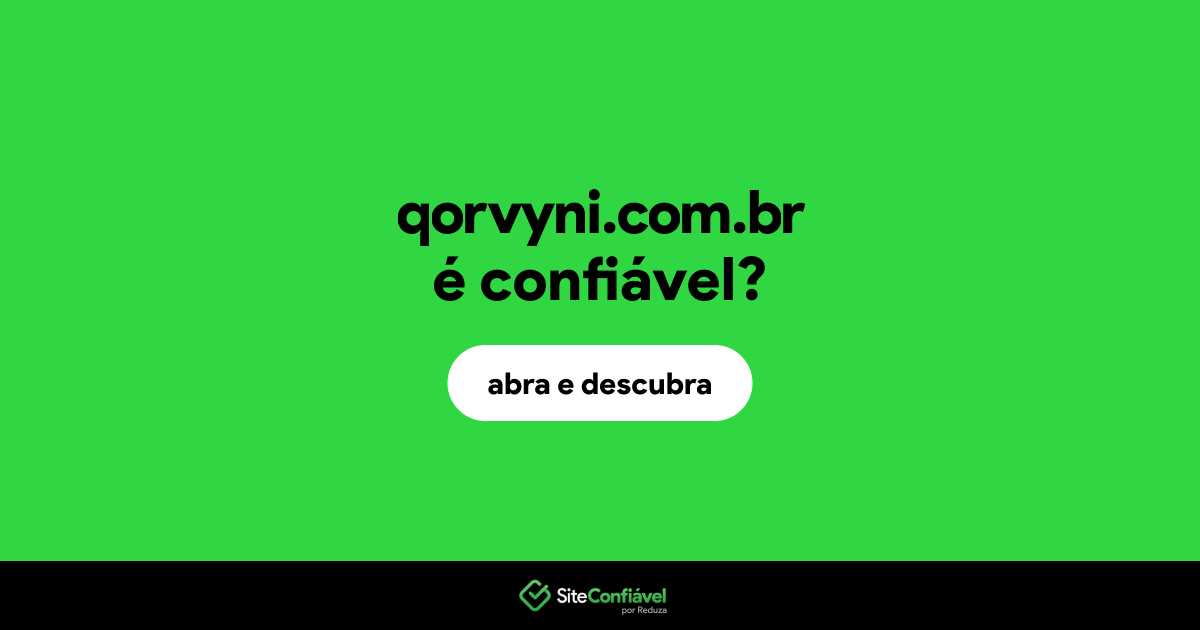 O site qorvyni.com.br é confiável?