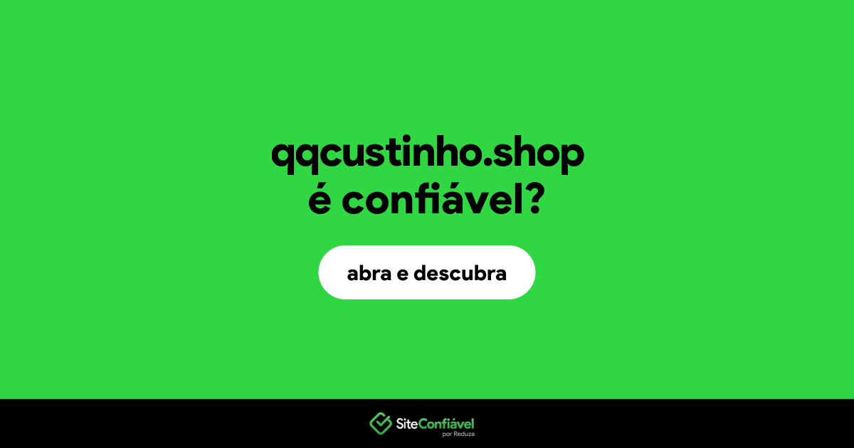 O site qqcustinho.shop é confiável?