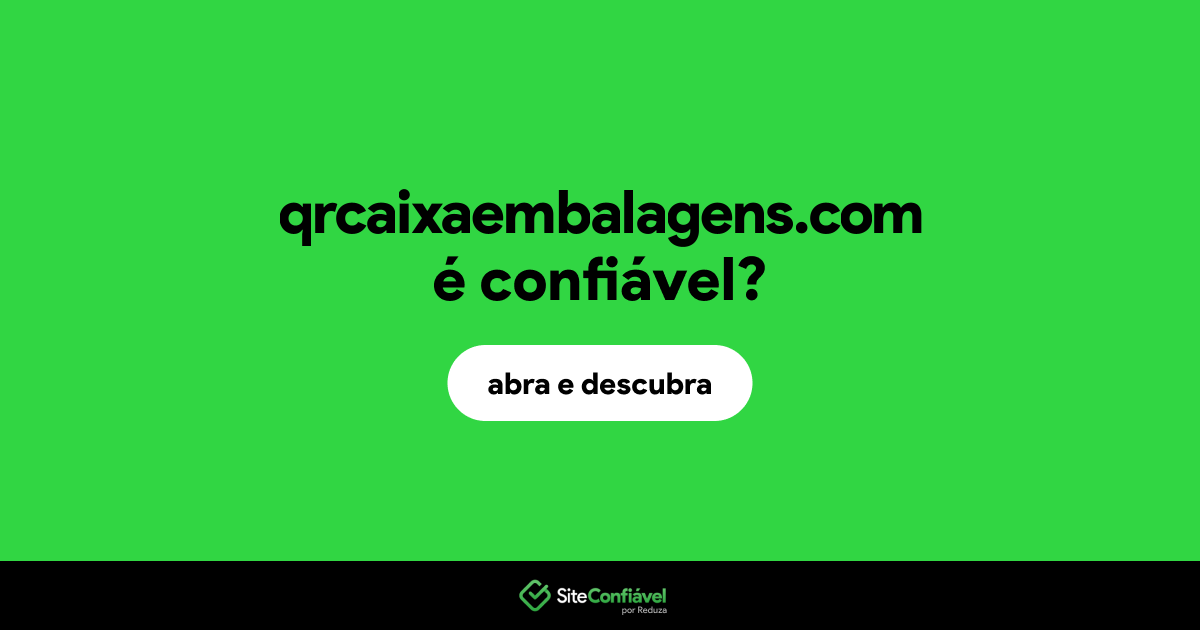 O site qrcaixaembalagens.com é confiável?