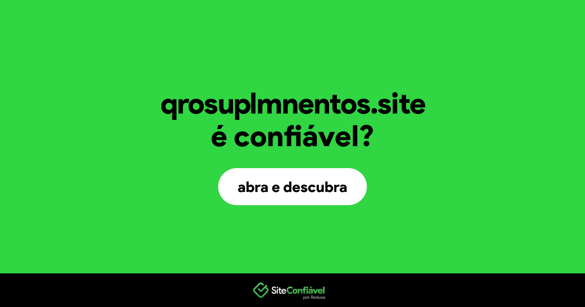 O site qrosuplmnentos.site é confiável?