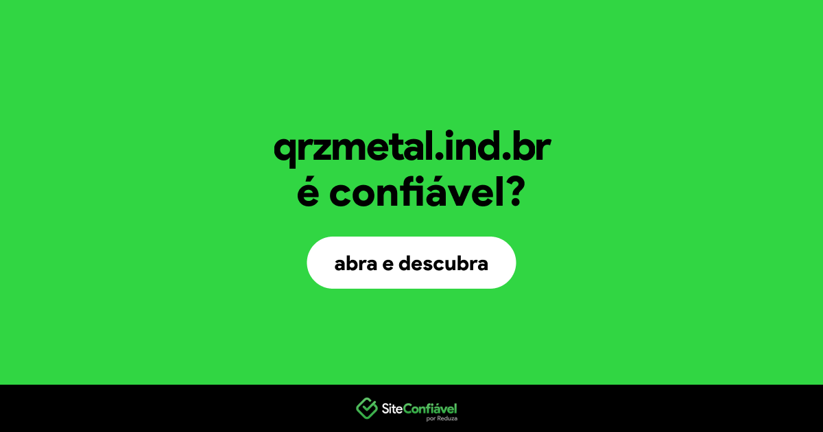 O site qrzmetal.ind.br é confiável?