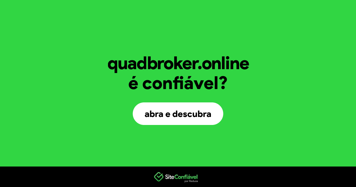 O site quadbroker.online é confiável?