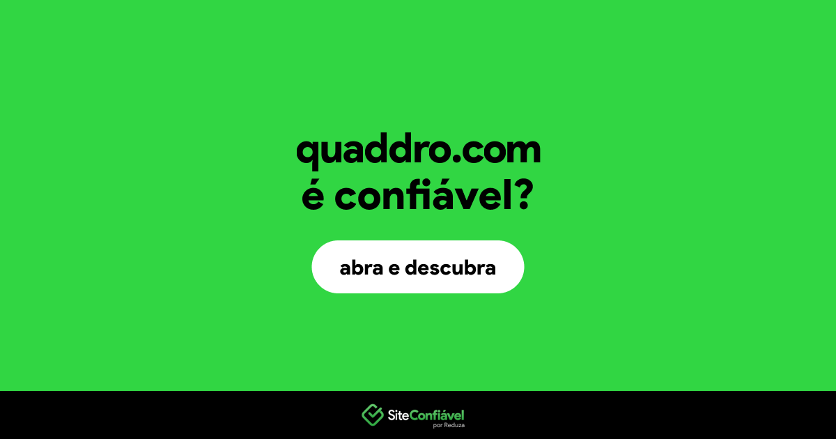 O site quaddro.com é confiável?