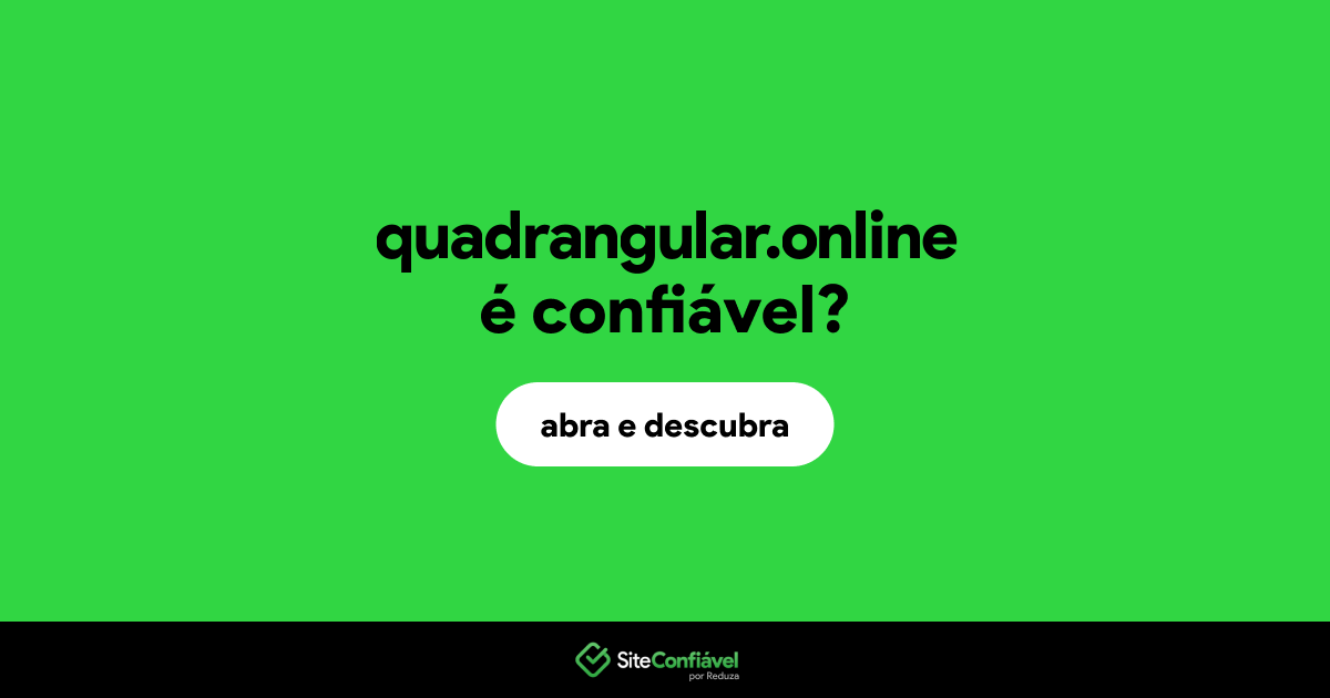 O site quadrangular.online é confiável?
