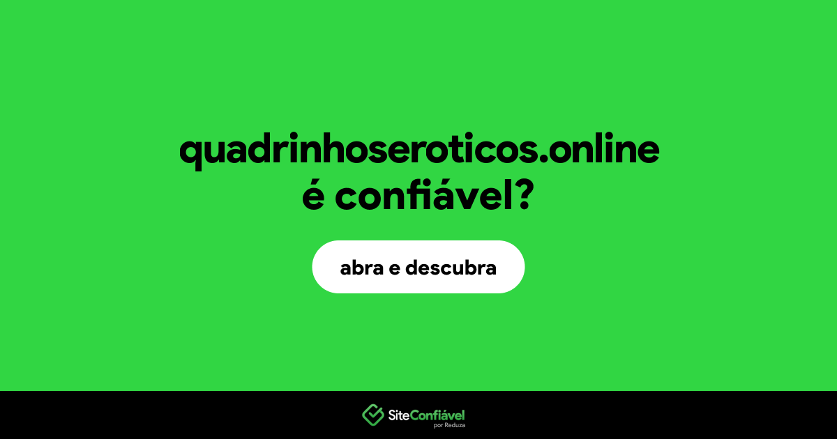 O site quadrinhoseroticos.online é confiável?